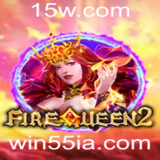 win55 | Descubra o Fantástico Mundo de FireQueen2: Um Jogo de Estratégia e Aventura
