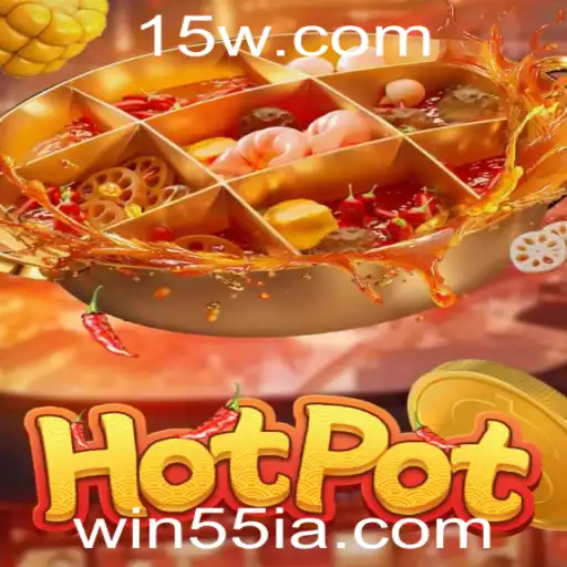 win55 | Descubra o Fascinante Mundo do Hotpot com Win55